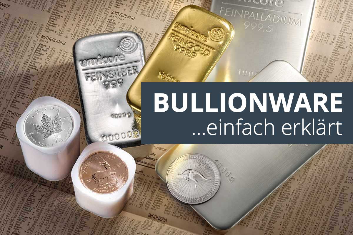 Bullionware: Bullionmünzen und Barren