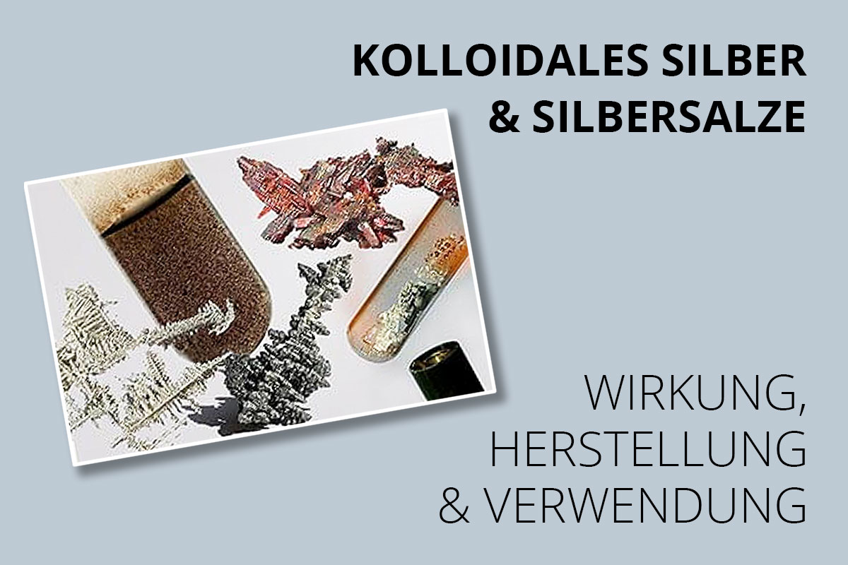 Kolloidales Silber & Silbersalze