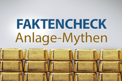 Faktencheck - die wichtigsten Anlage-Mythen rund um Gold