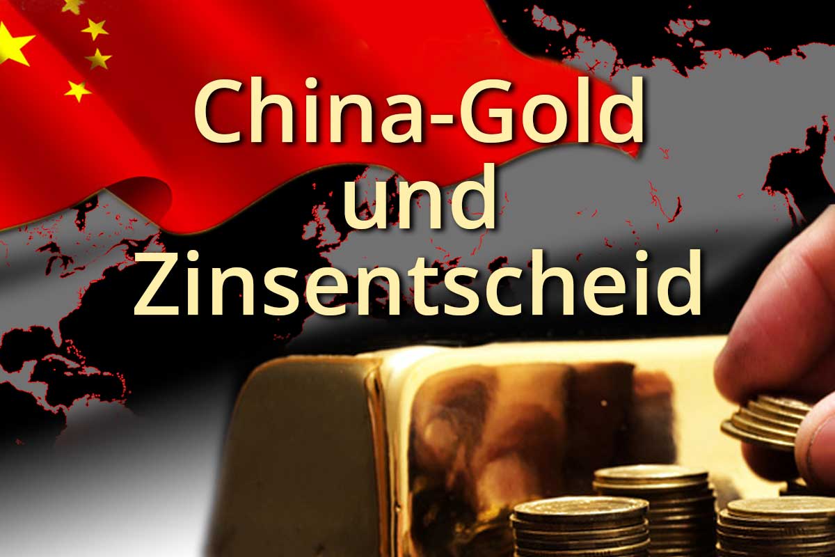 China-Gold und Zinsentscheid