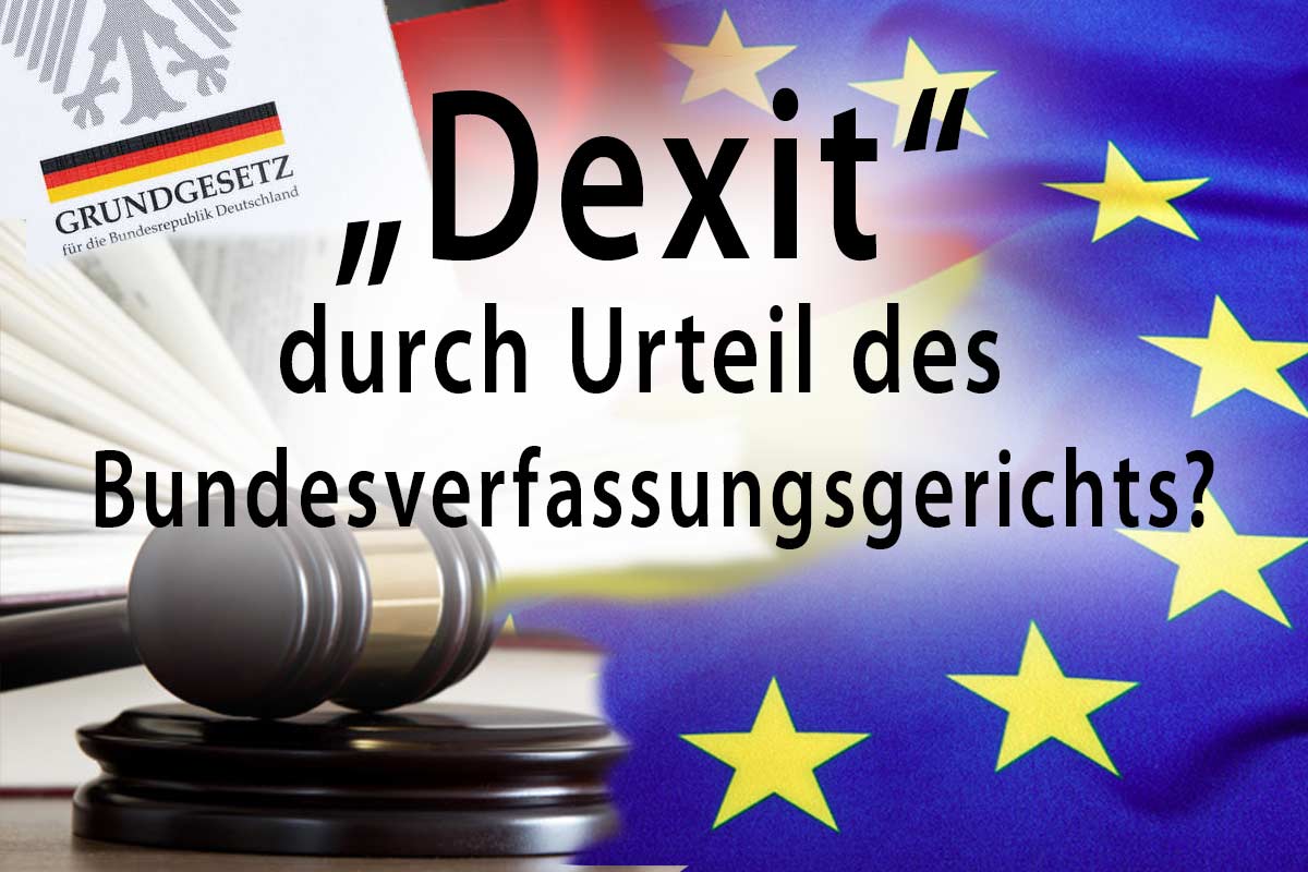 „Dexit“ durch Urteil des Bundesverfassungsgerichts?