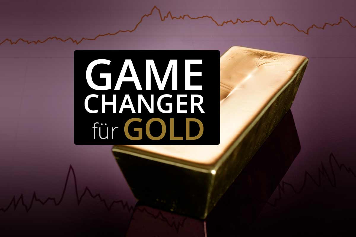 Game Changer für Gold