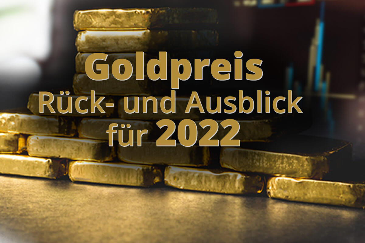 Goldpreis 2021/2022: Jahresrück- und Ausblick