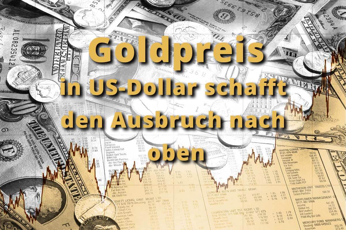 Goldpreis in US-Dollar schafft den Ausbruch nach oben