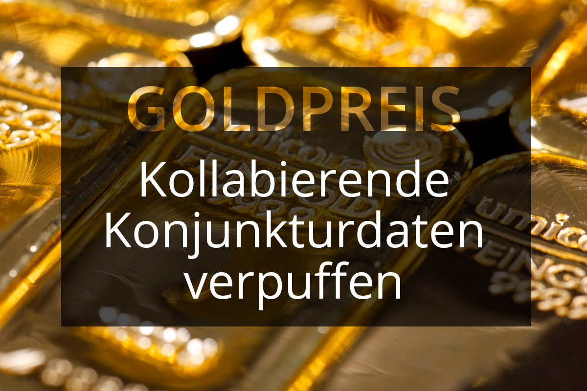 Goldpreis: Kollabierende Konjunkturdaten verpuffen