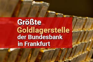 GrÃ¶ÃŸte Goldlagerstelle der Bundesbank ist in Frankfurt