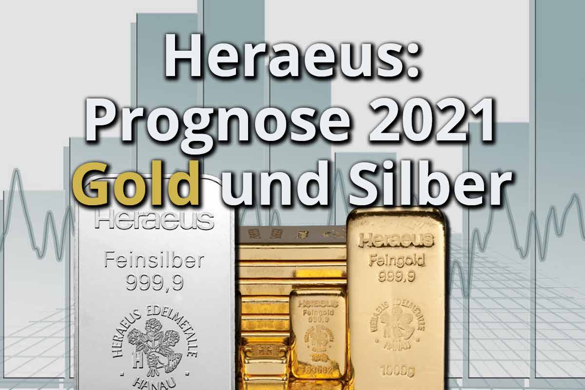 Heraeus: Prognose 2021 für Gold und Silber