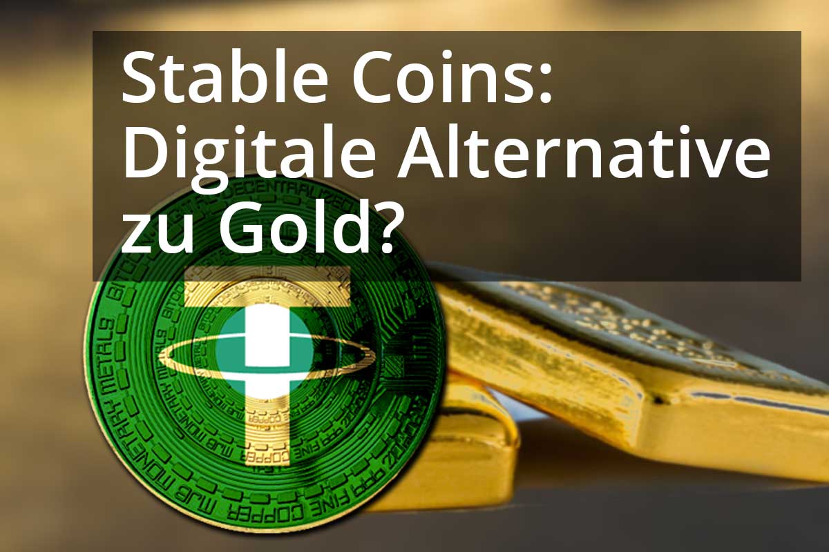 Stable Coins als digitale Alternative zu Gold?