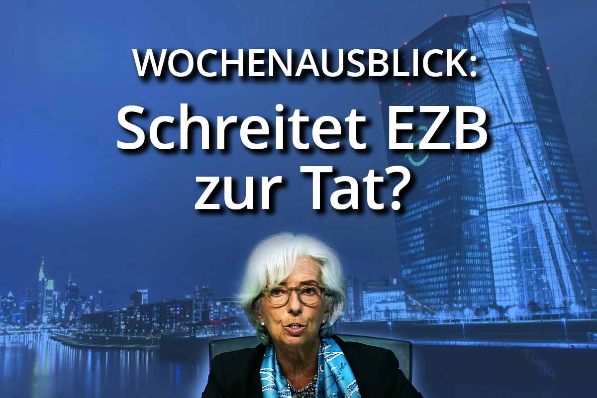 Wochenausblick: Schreitet die EZB zur Tat?