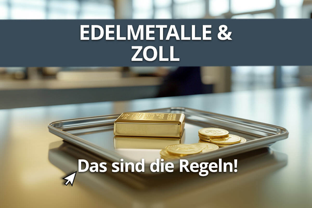 Zoll & Gold: Diese Regelungen sollten Sie kennen!