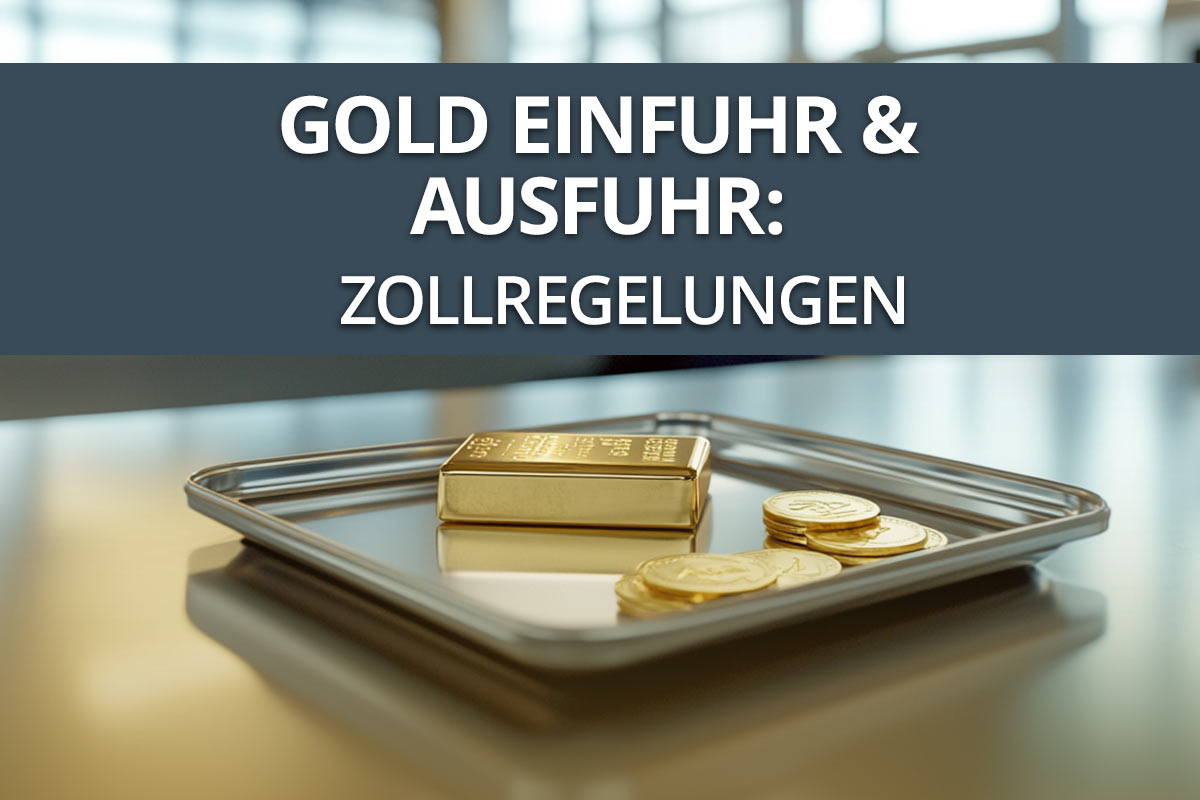 Gold: Zoll bei Einfuhr & Ausfuhr